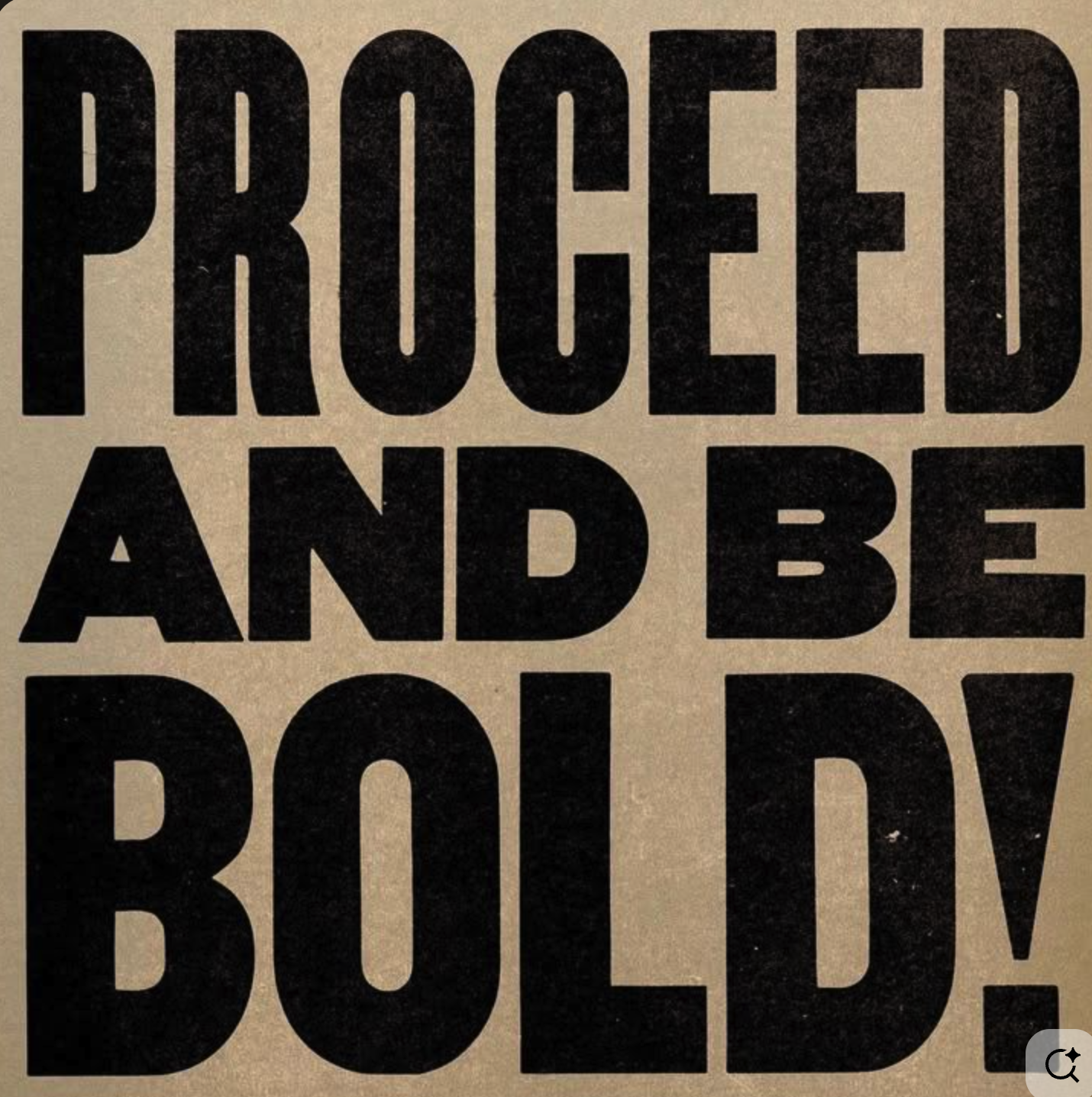 Typed message reading: 'PROCEED AND BE BOLD.'