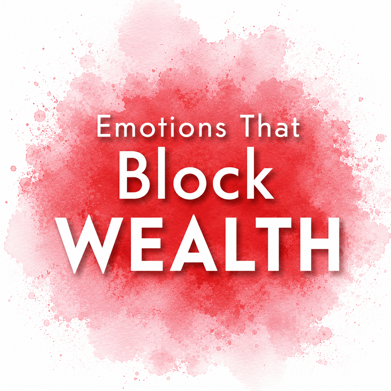 Emotions That Block WEALTH 
