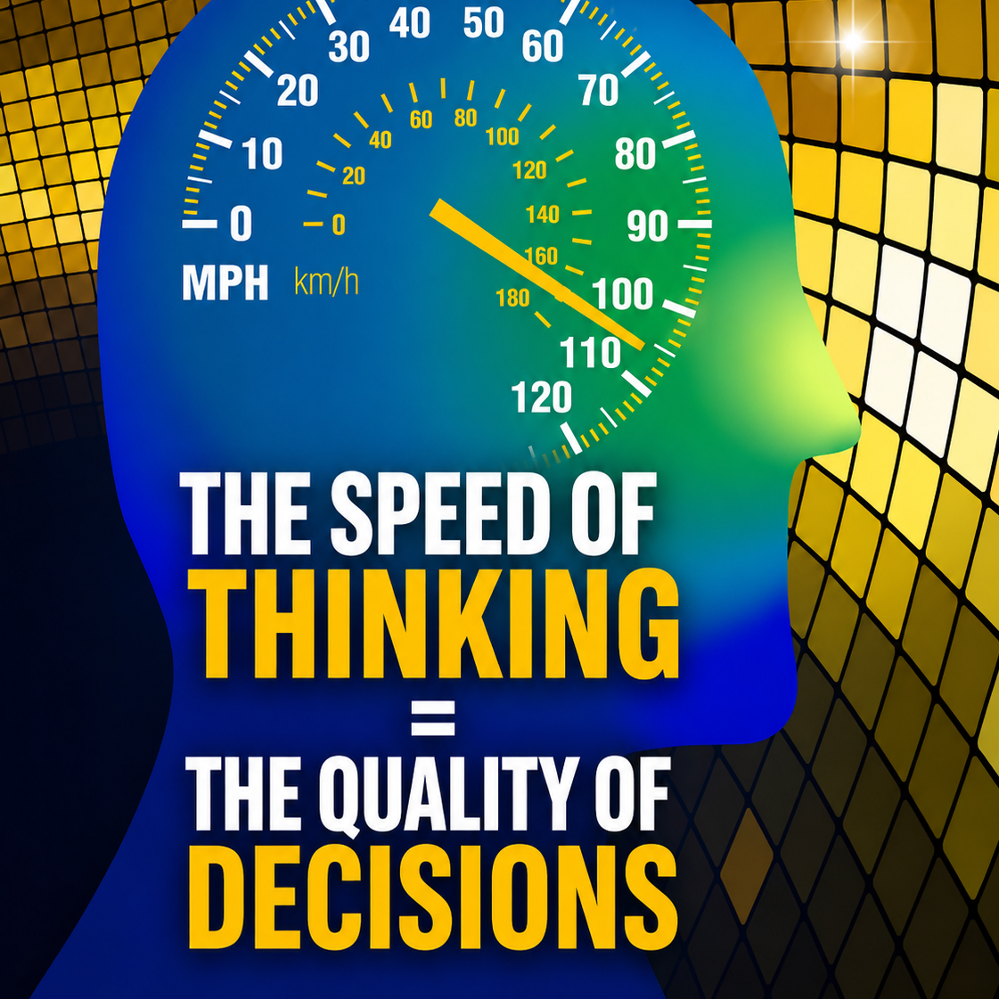 SPEED OF THINKING = DECISION QUALITY