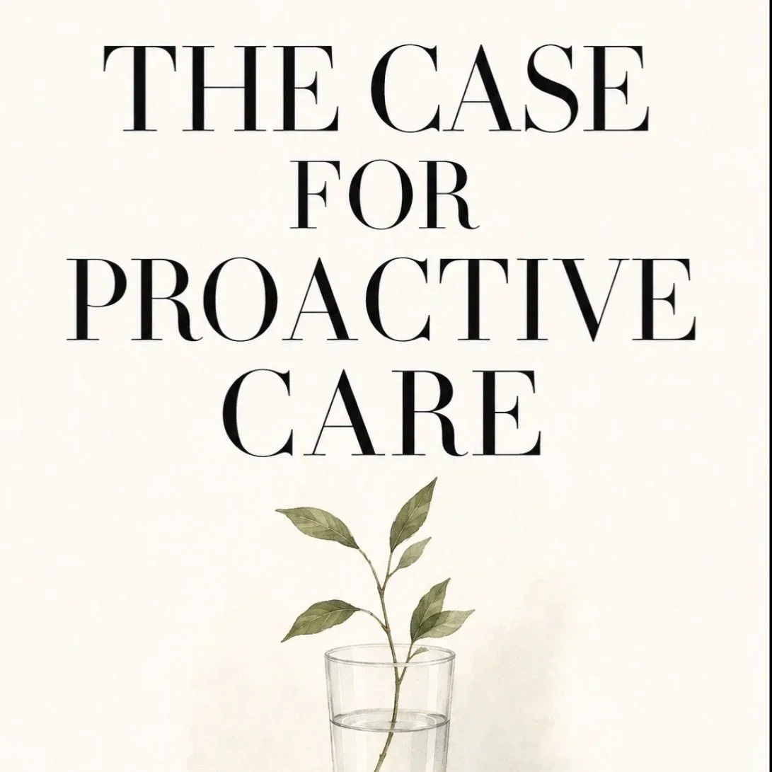 THE CASE FOR PROACTIVE CARE