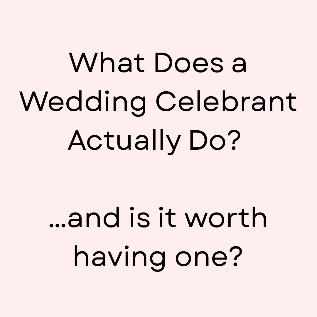 What Does a Wedding Celebrant Actually Do? …and is it worth having one?