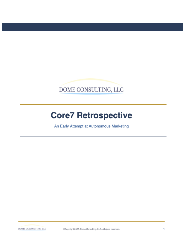 Cover of the Core7 Retrospective: An Early Attempt at Autonomous Marketing, by Doug Dome, Dome Consulting.