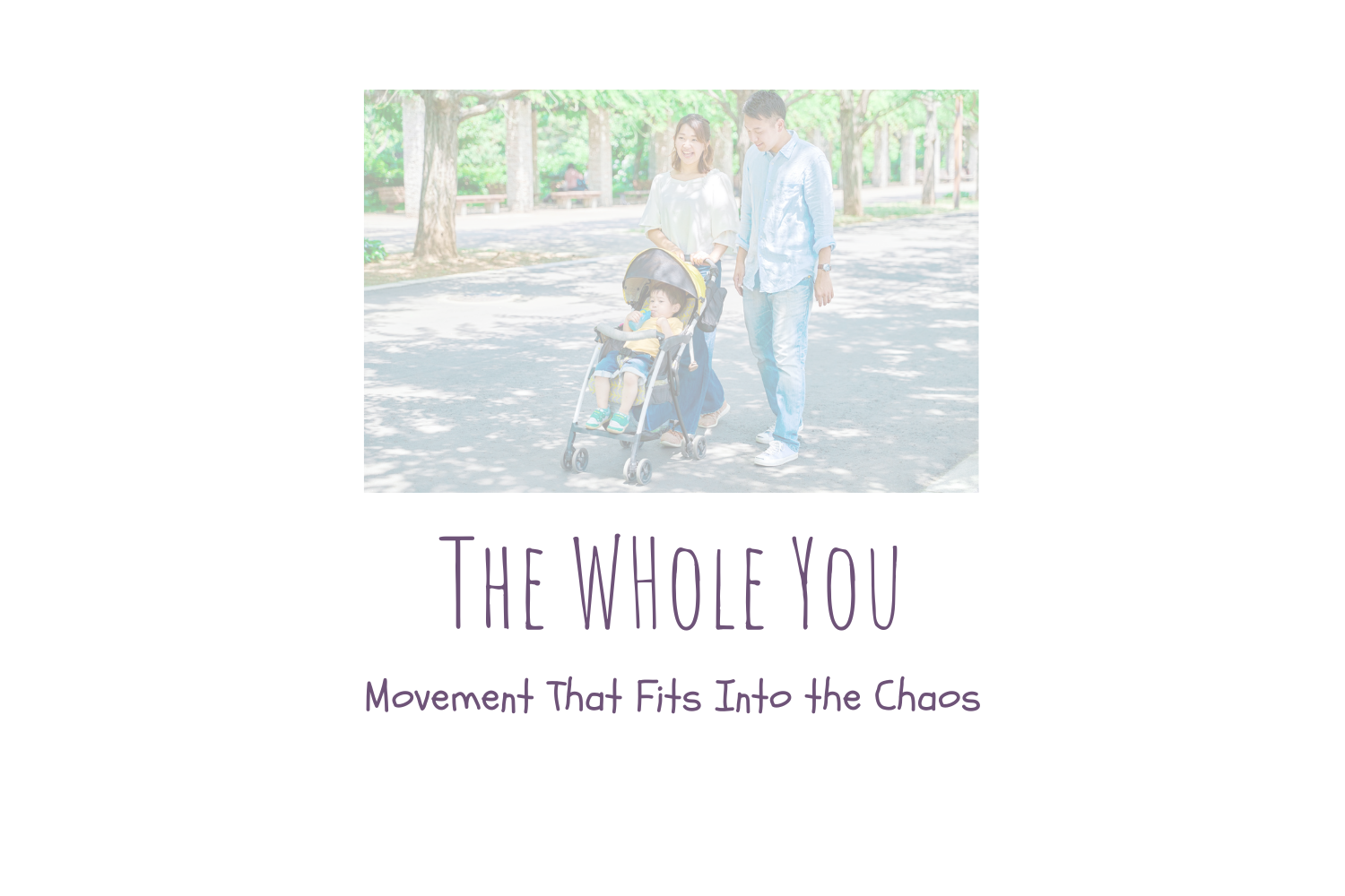 The Whole You: How to Boost Your Physical Activity When Life Feels Too Busy