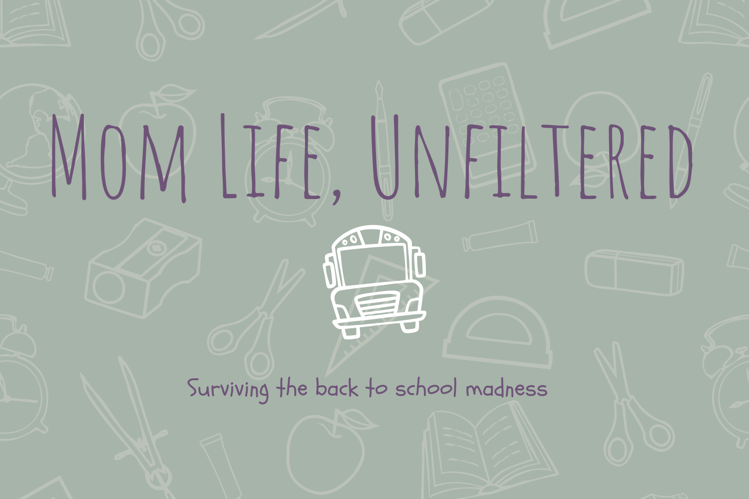 Mom Life, Unfiltered: How to Keep Your Sanity as a Mom During Back-to-School
