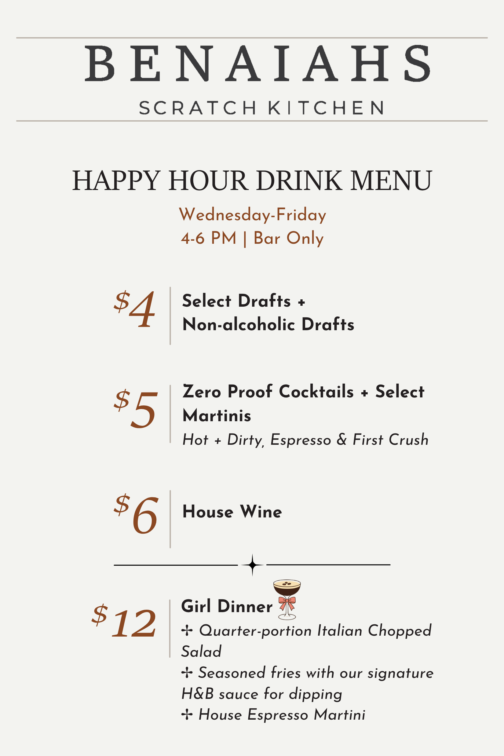 Happy Hour menu featuring $4 select drafts and non-alcoholic drafts, $5 zero-proof cocktails and select martinis, $6 house wine, and a $12 Girl Dinner special with Italian Chopped Salad, seasoned fries, and an espresso martini. Available at the bar.