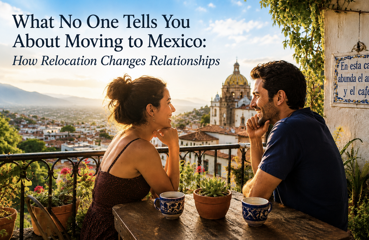What No One Tells You About Moving to Mexico: How Relocation Can Change Relationships