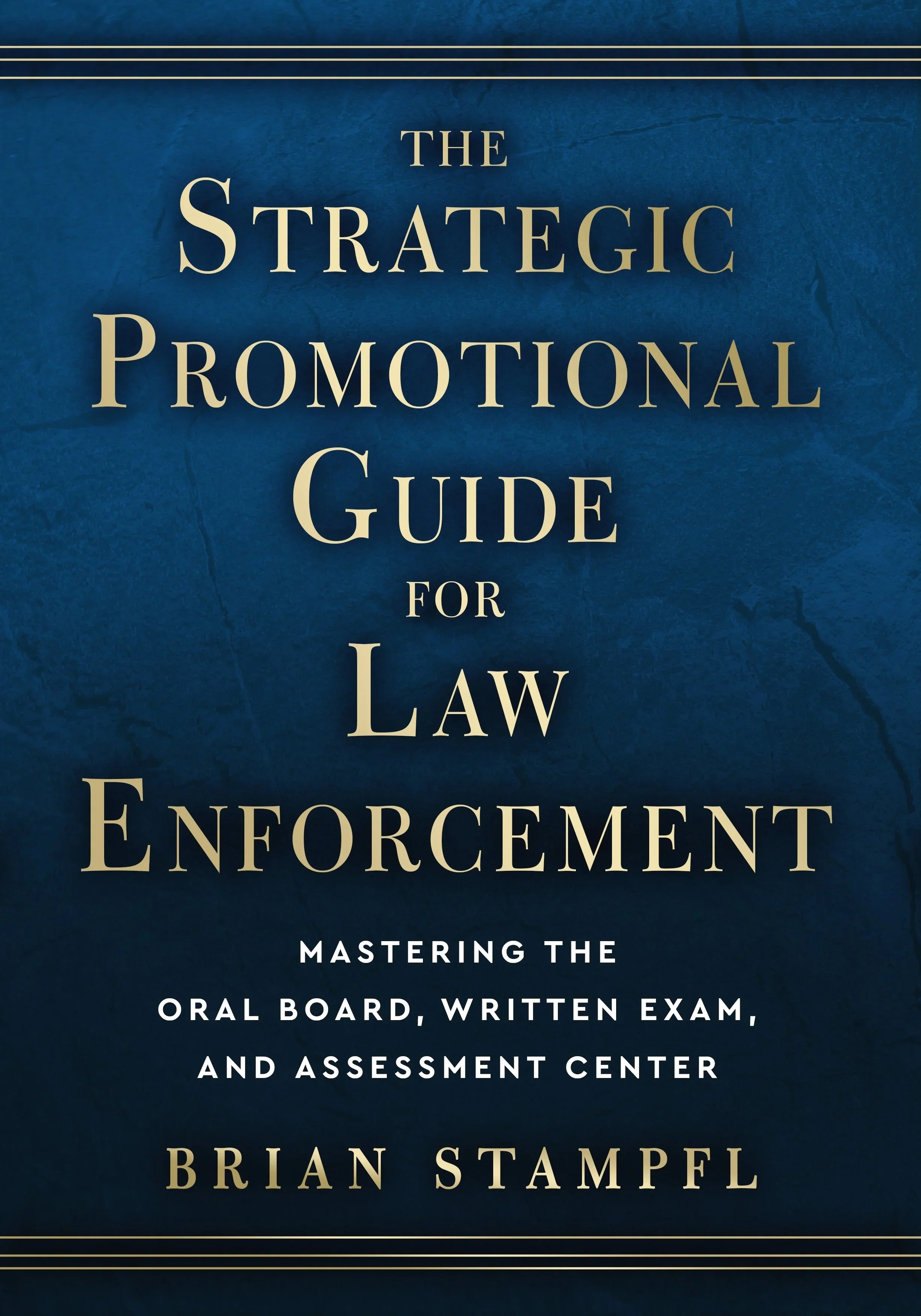 The Strategic Promotional Guide for Law Enforcement by Brian Stampfl - book cover showing title and subtitle about mastering oral boards, written exams, and assessment centers