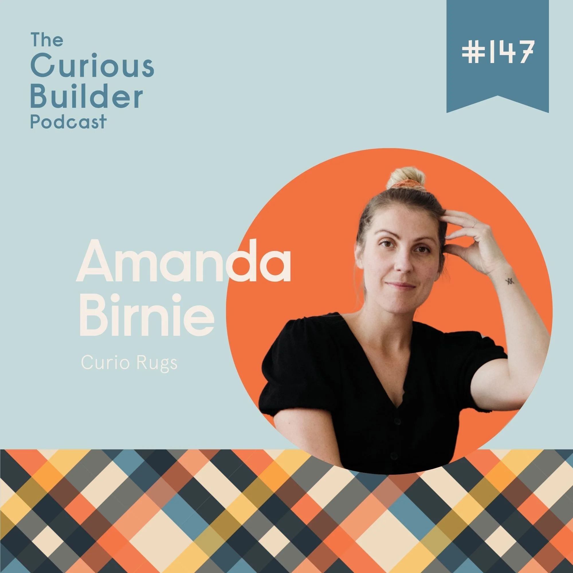 Episode 147 - From Burnout to Boutique: The Grit Behind Curio Rugs with Amanda Birnie