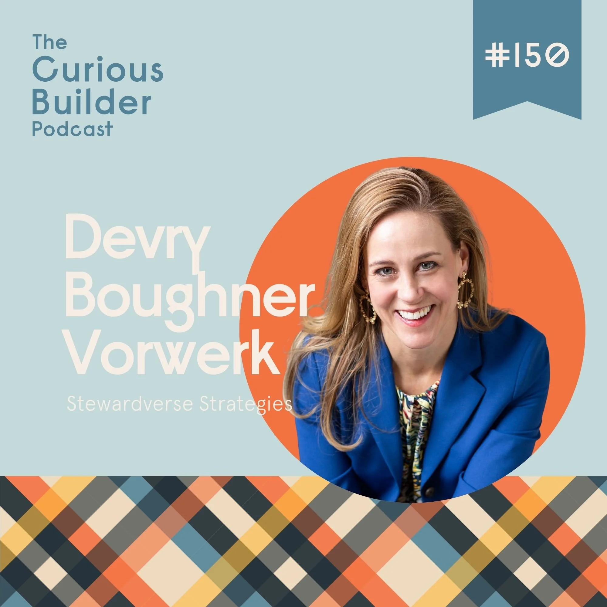 Episode 150 - How Your Trash Could Be Your Biggest Moneymaker with Sustainability Expert Devry Boughner Vorwerk