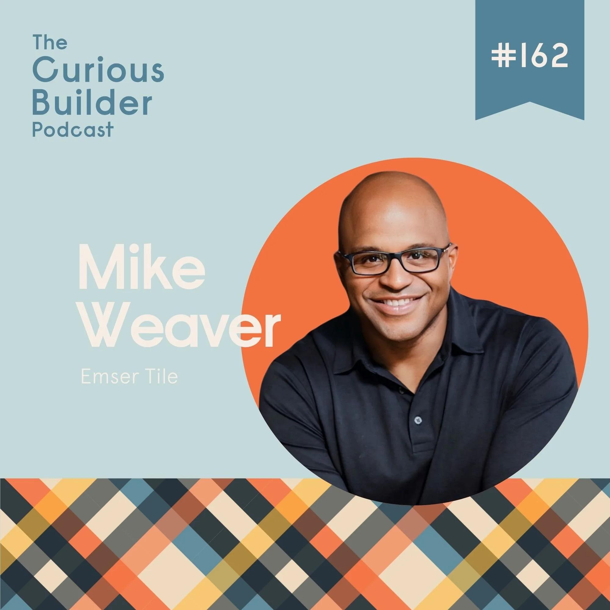Episode 162 - Mike Weaver Said He Wanted All the Business or None of It &amp; How That Changed Everything