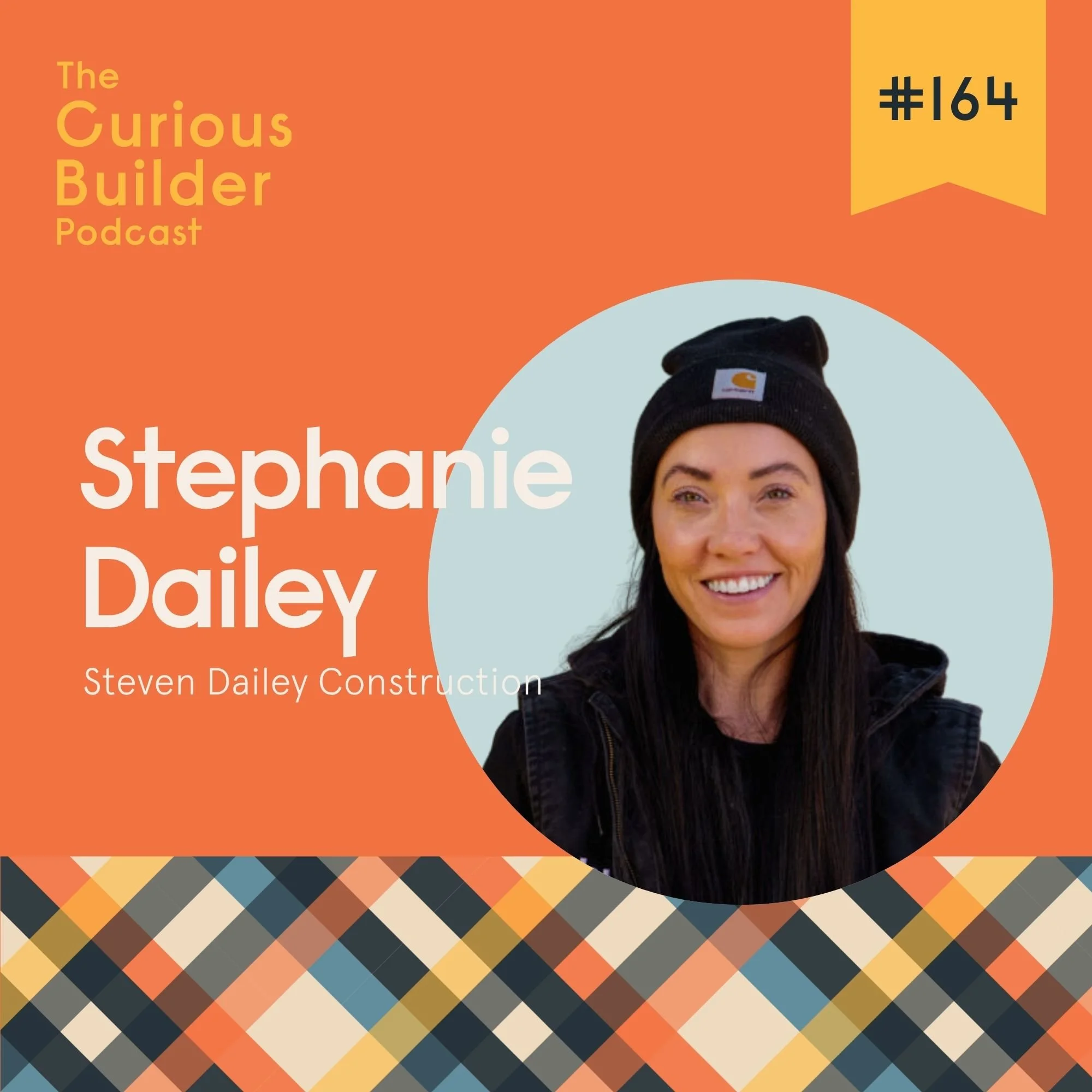 Episode 164 - No Blueprint, No Budget, No Problem: Stephanie Dailey’s Historic All-Women Build