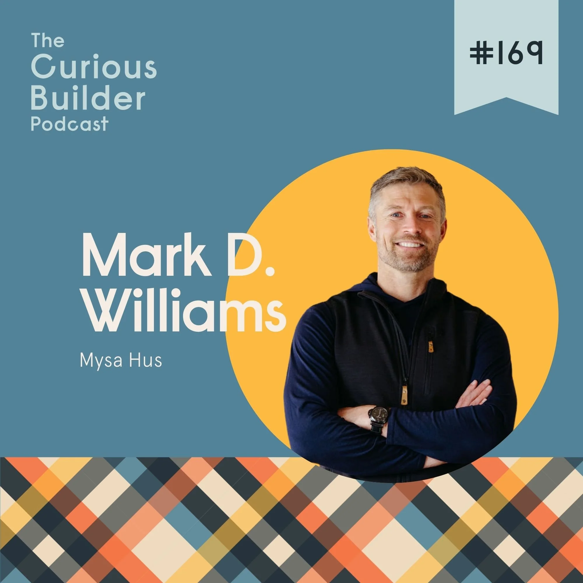 Episode 169 - Mark Built His Soul Into a House: The Story Behind Mysa Hus