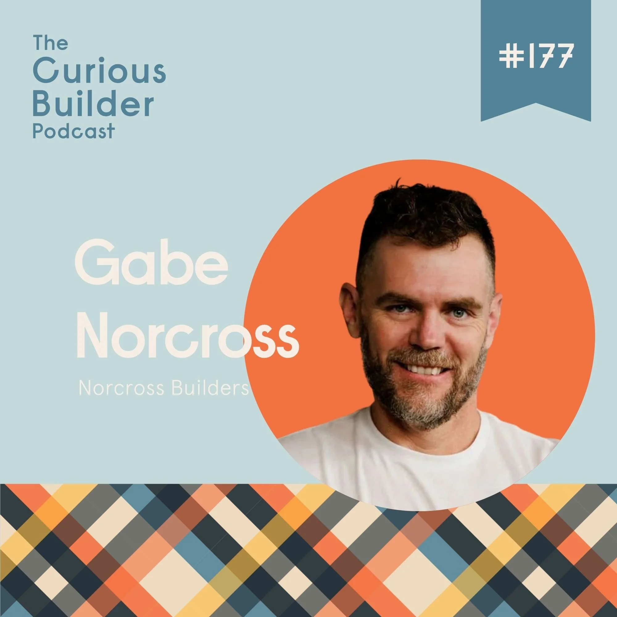 Episode 177 - Gabe Norcross on Depression, Construction, &amp; Deciding You Are Worth Saving