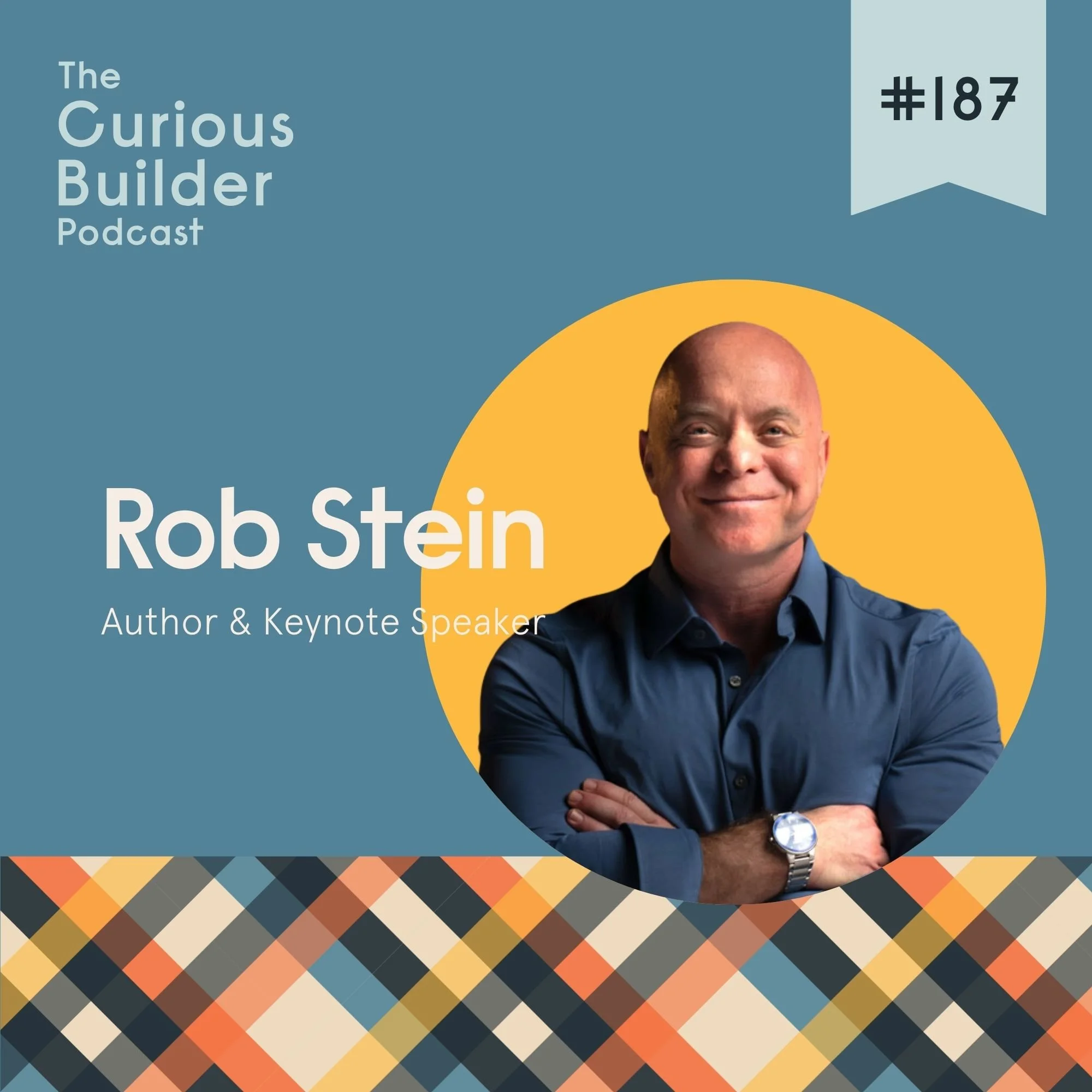 Episode 187 - Rob Stein Cracked the Code to More Money, Time, &amp; Mental Freedom