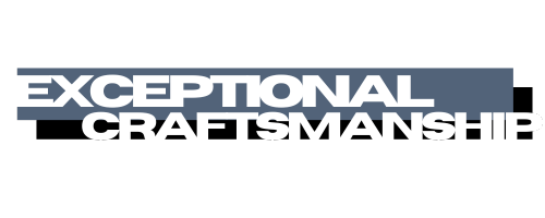Text reading 'Exceptional Craftsmanship' on a dark background.