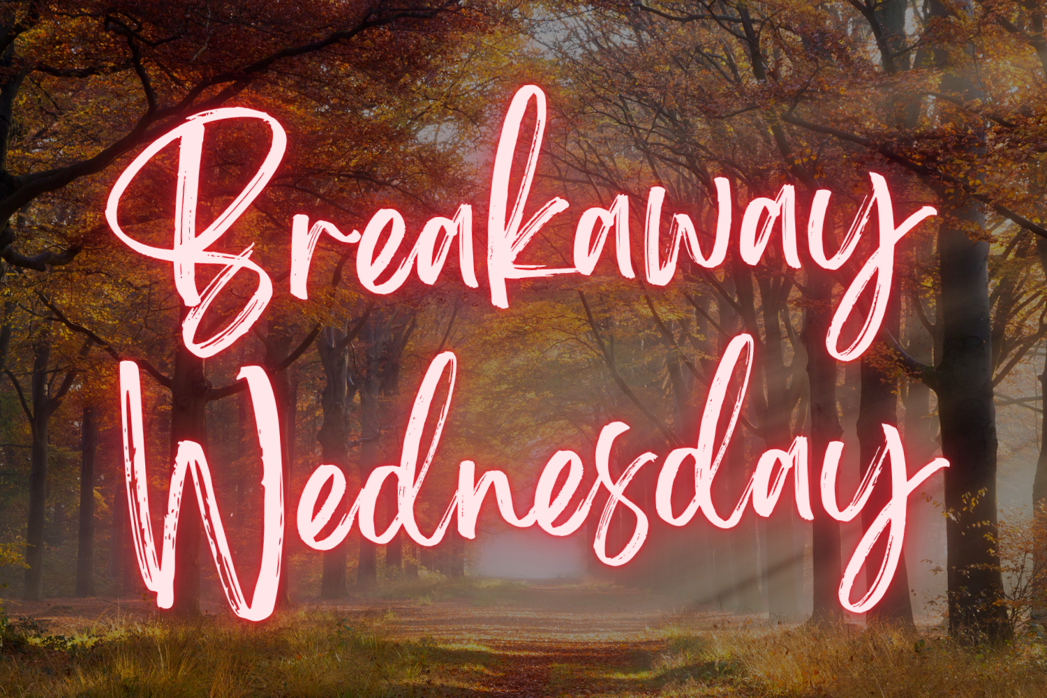 Breakaway Wednesday