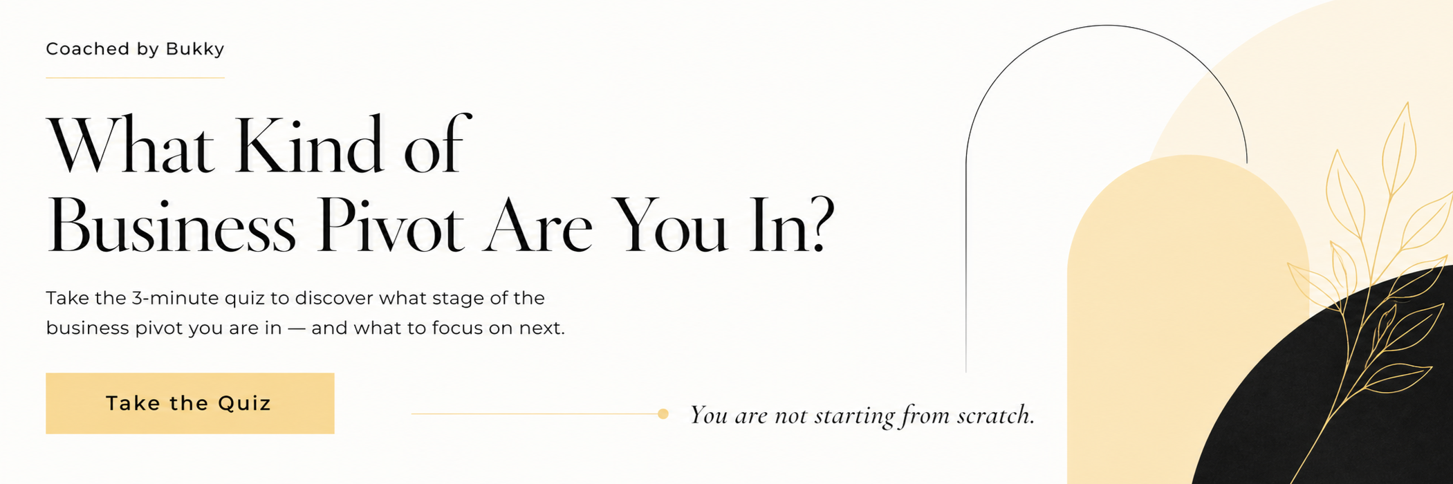 Web page with a quiz titled 'What Kind of Business Pivot Are You In?' featuring a yellow button labeled 'Take the Quiz', and minimalist design elements with leaves and circles.