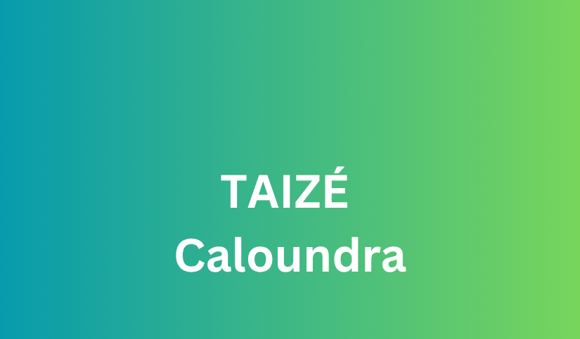Taizé, Sat 8Aug2026, 6pm, Caloundra