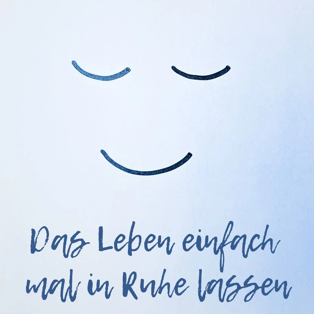 Das Leben einfach mal in Ruhe lassen