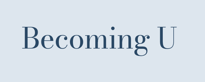 Becoming U