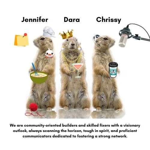 Three prairie dogs standing upright, each labeled with a name: Jennifer, Dara, and Chrissy. Jennifer holds a board with a push pin and a spoon in a bowl, Dara wears a crown and holds a martini glass, and Chrissy has a microphone and a coffee cup. Text beneath states they are community-oriented builders and fixers with a visionary outlook.