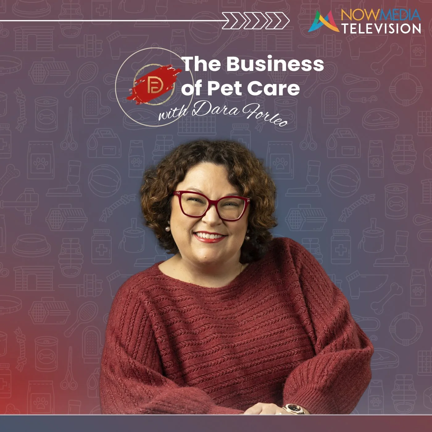 TV show titled 'The Business of Pet Care with Dara Forleo' on Now Media Television.