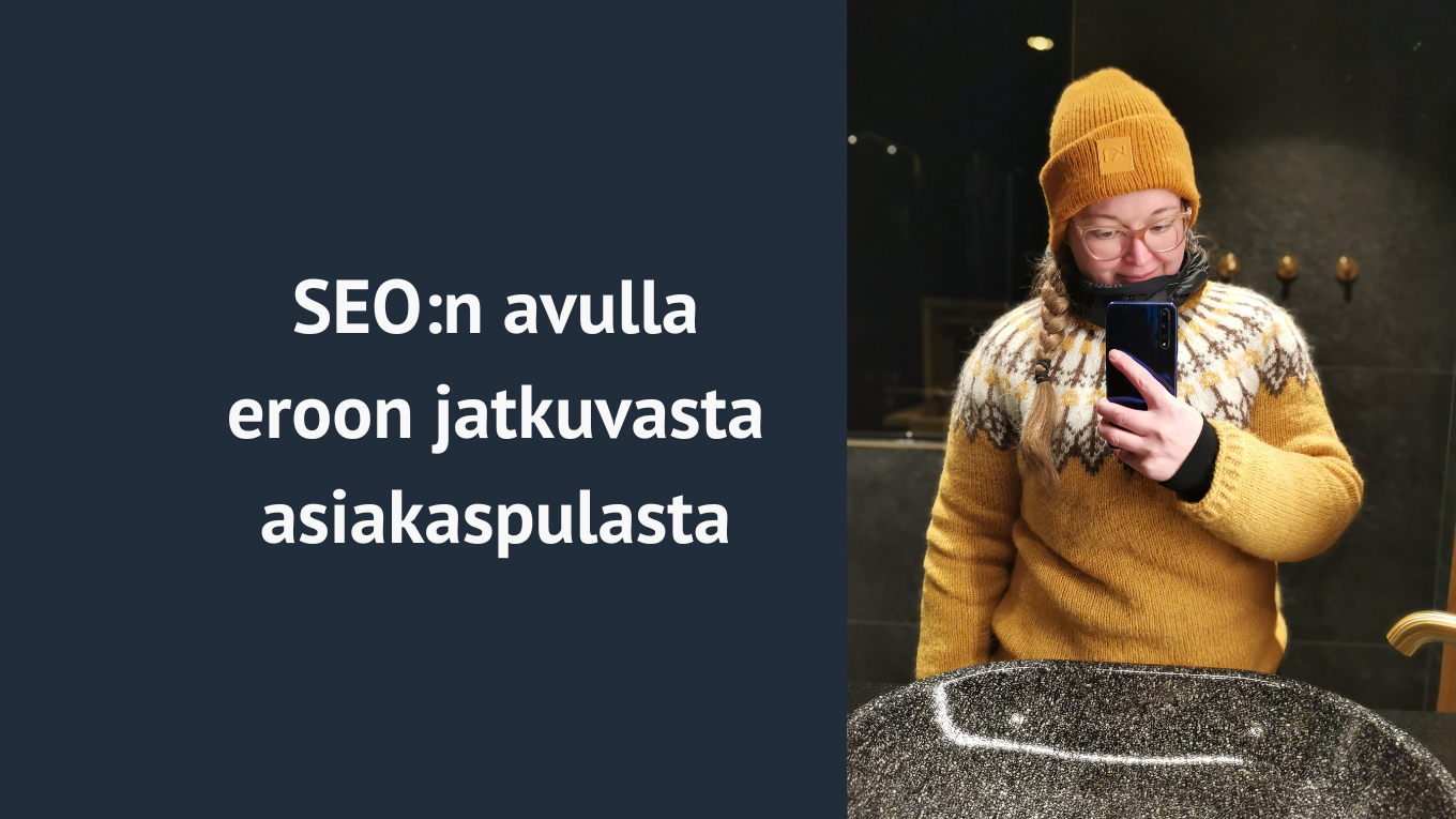 SEO:n avulla eroon jatkuvasta asiakaspulasta
