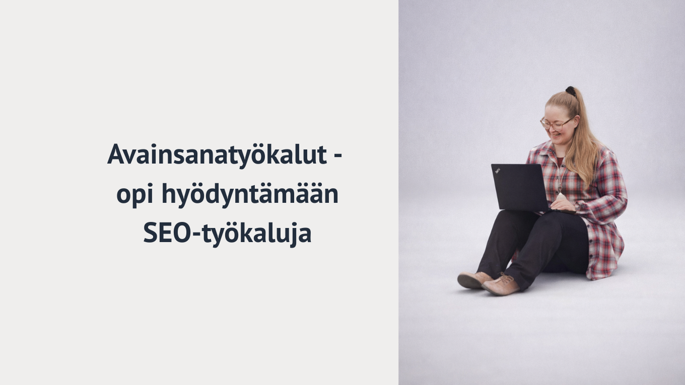 Avainsanatyökalut - opi hyödyntämään SEO-työkaluja