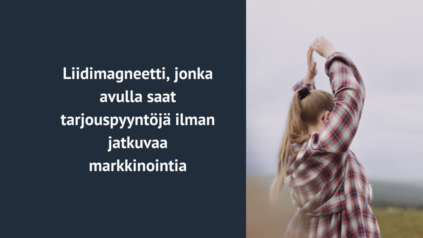 Liidimagneetti, jonka avulla saat tarjouspyyntöjä ilman jatkuvaa markkinointia