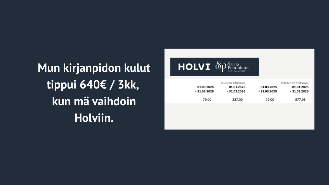 Mun kirjanpidon kulut tippui 640€, kun vaihdoin Holviin