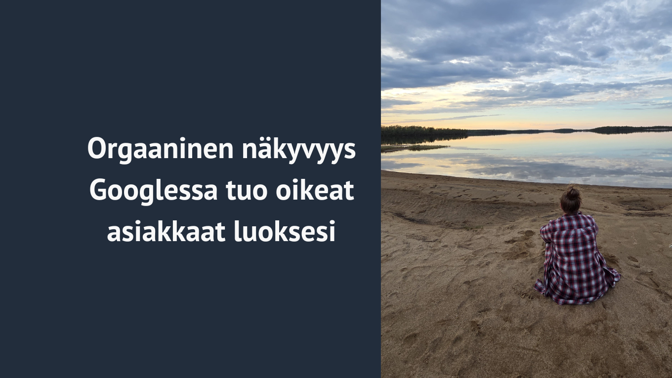 Orgaaninen näkyvyys Googlessa tuo oikeat asiakkaat luoksesi