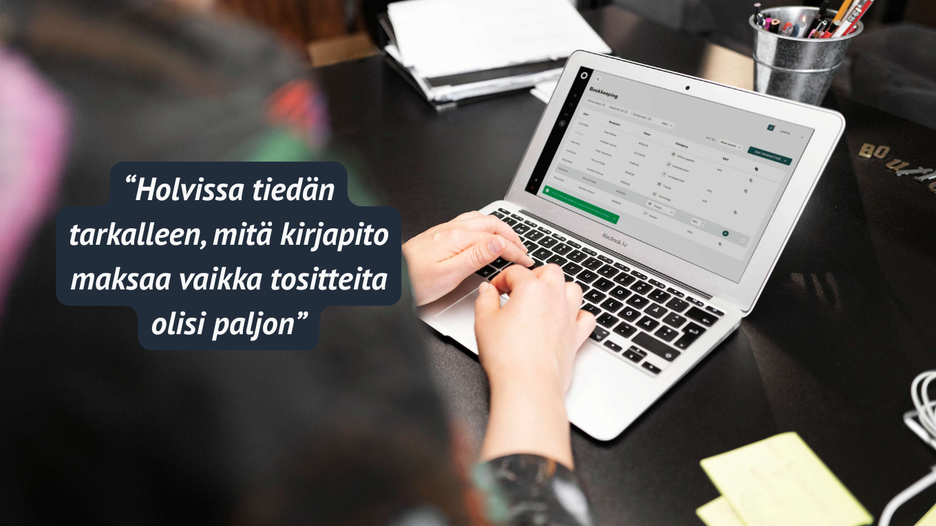 "Holvissa tiedän tarkalleen, mitä kirjanpito maksaa vaikka tositteita olisi paljon"