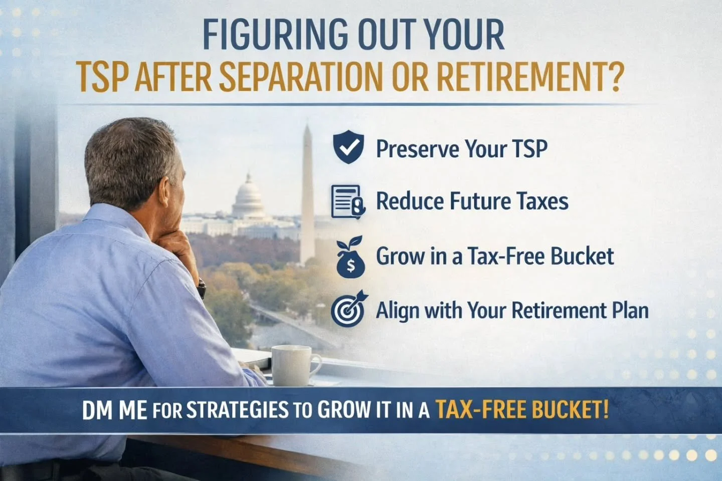 Have you recently&nbsp;separated from federal service or retired&nbsp;and are wondering what to do with your&nbsp;Thrift Savings Plan (TSP)?

You&rsquo;re not alone &mdash; and the decisions you make now can have a&nbsp;major impact on taxes, growth,