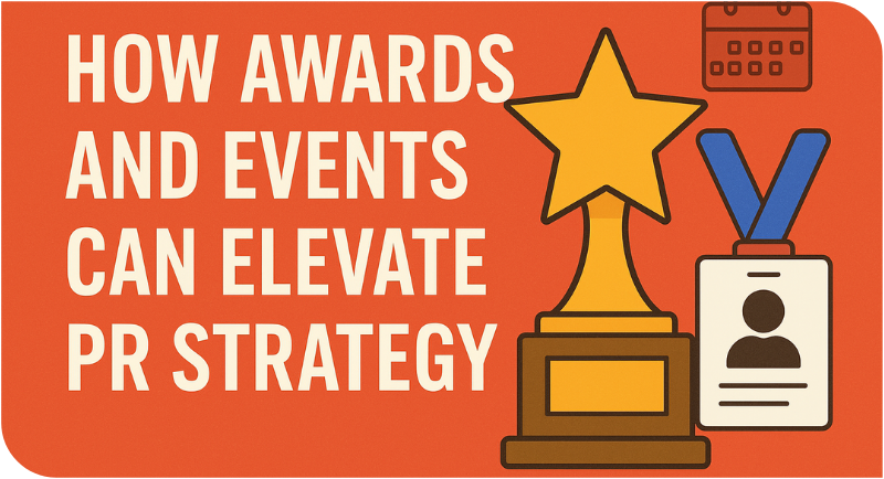 How Awards and Events Can Elevate PR Strategy