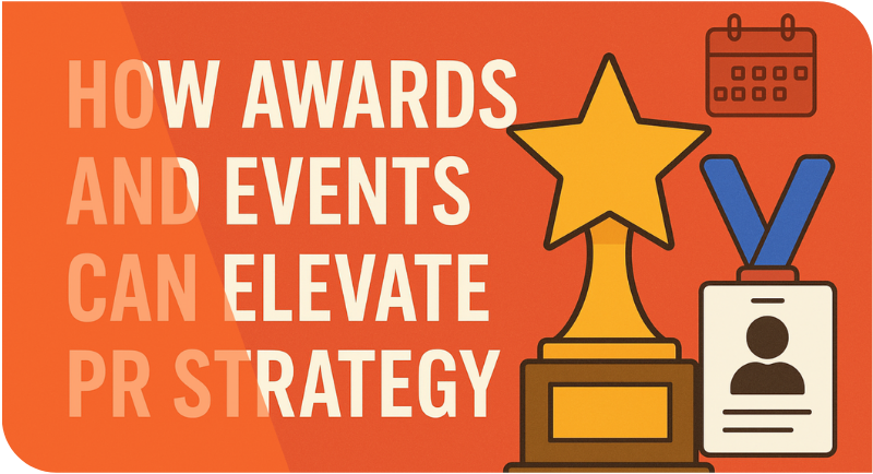 How Awards and Events Can Elevate PR Strategy
