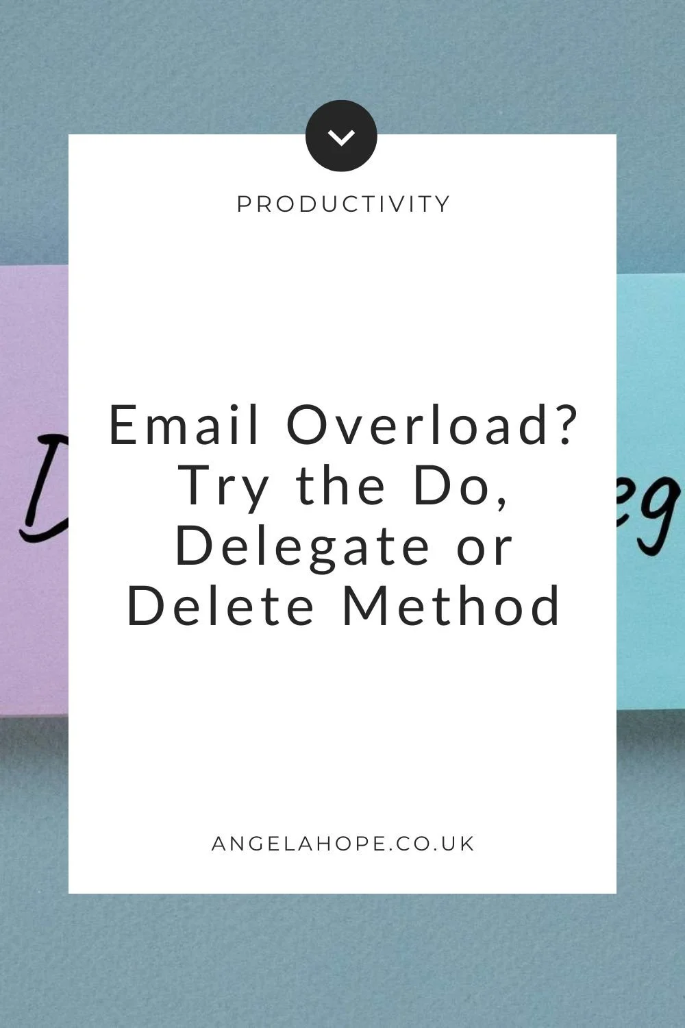 Take Control of Your Inbox With the Do, Delegate or Delete Method