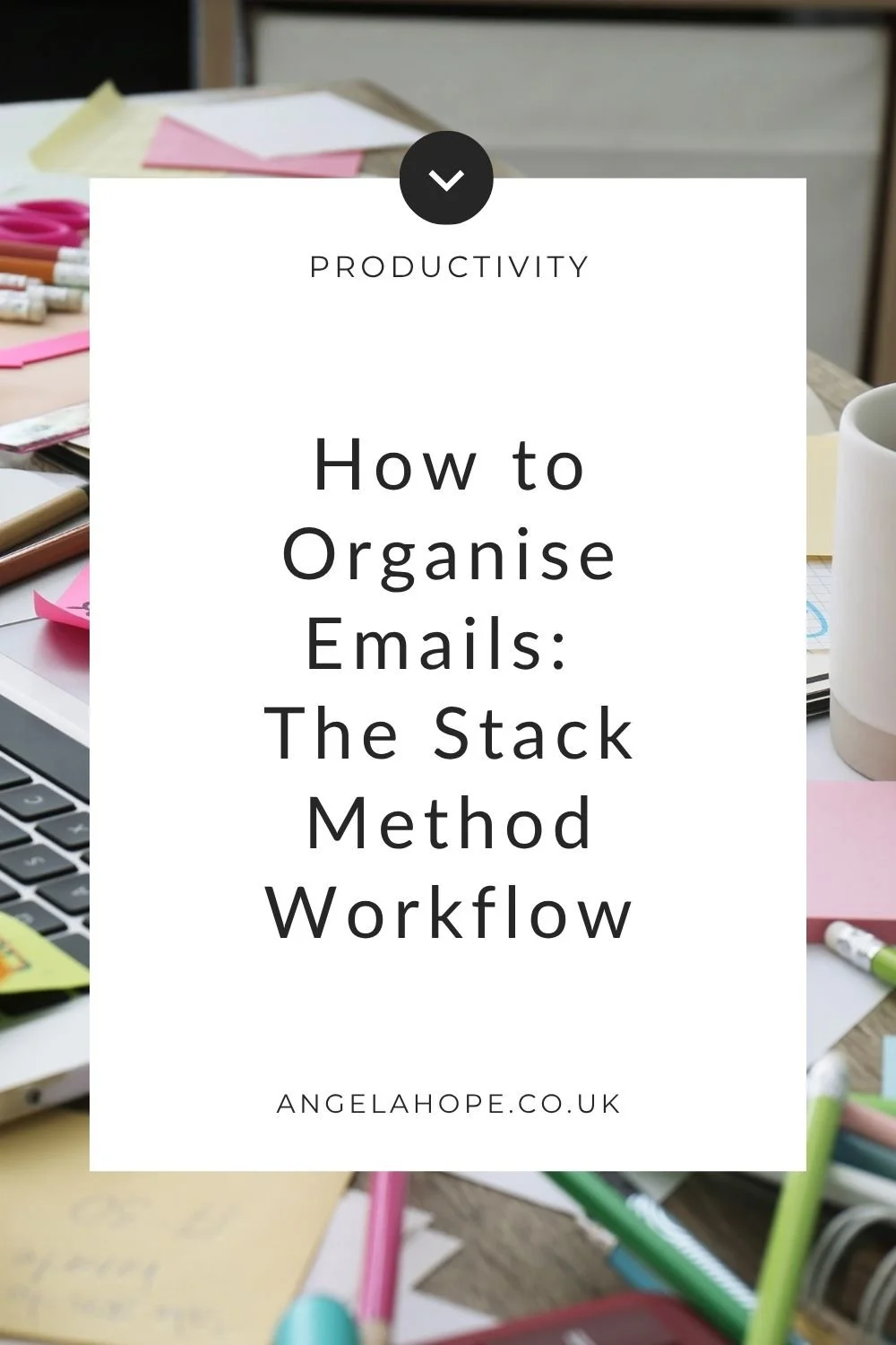 How to Organise Emails: The Stack Method Workflow