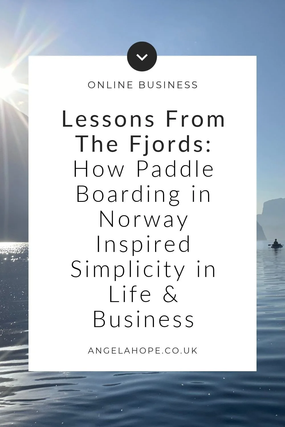 Simplicity in Business:Lessons from Paddleboarding in Norway