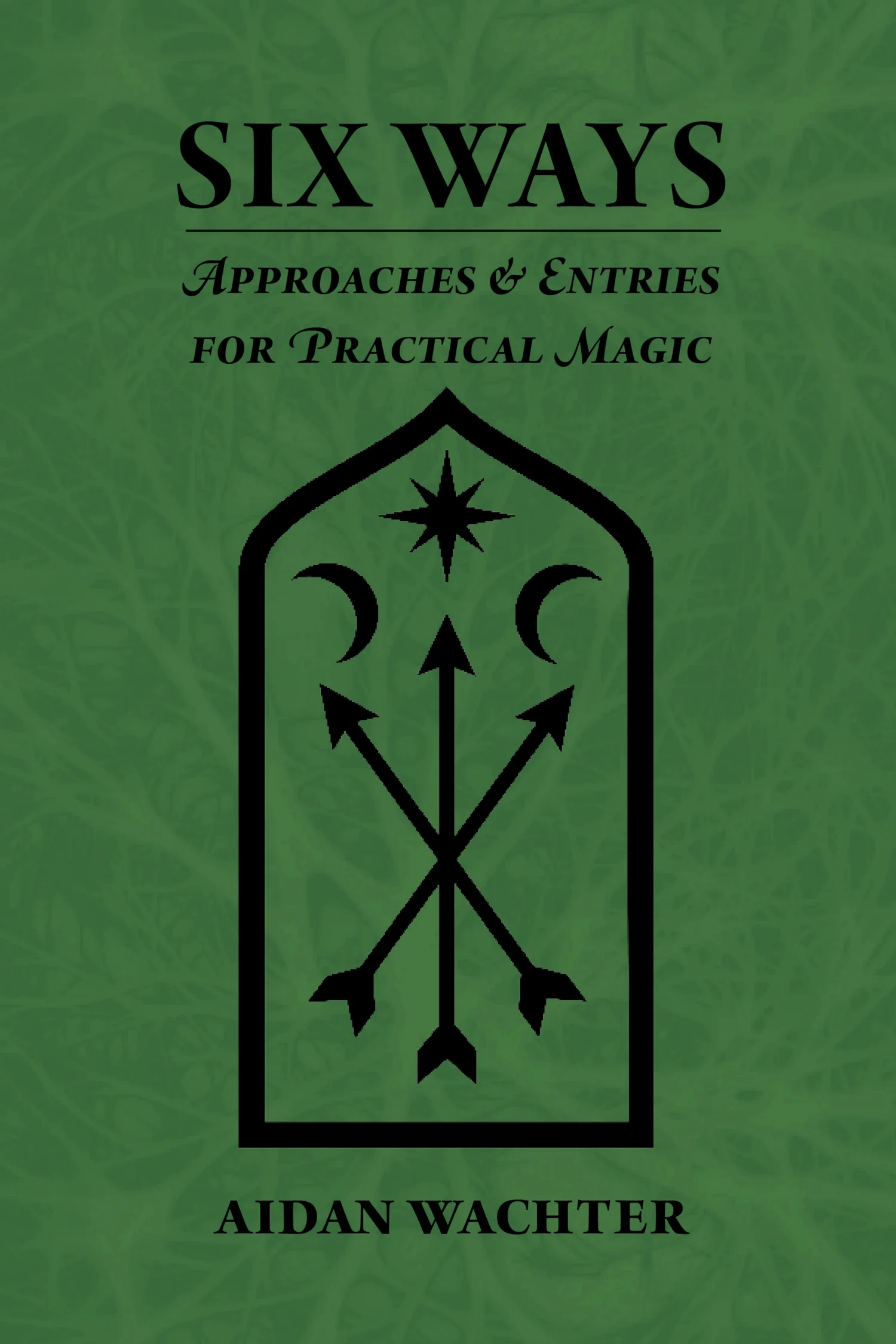 Six Ways — Aidan Wachter - Animism & Magic