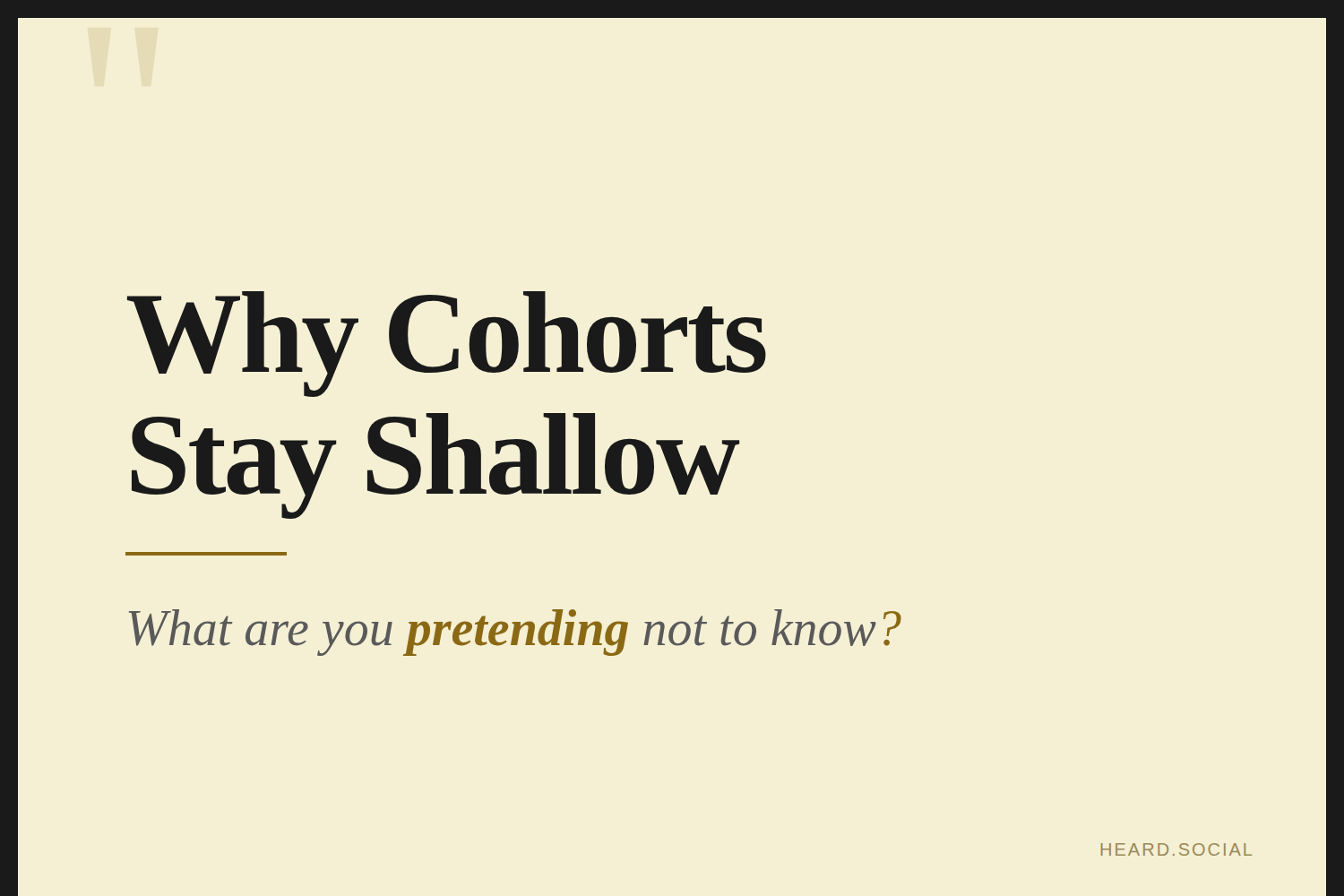 Why Cohorts Stay Shallow.