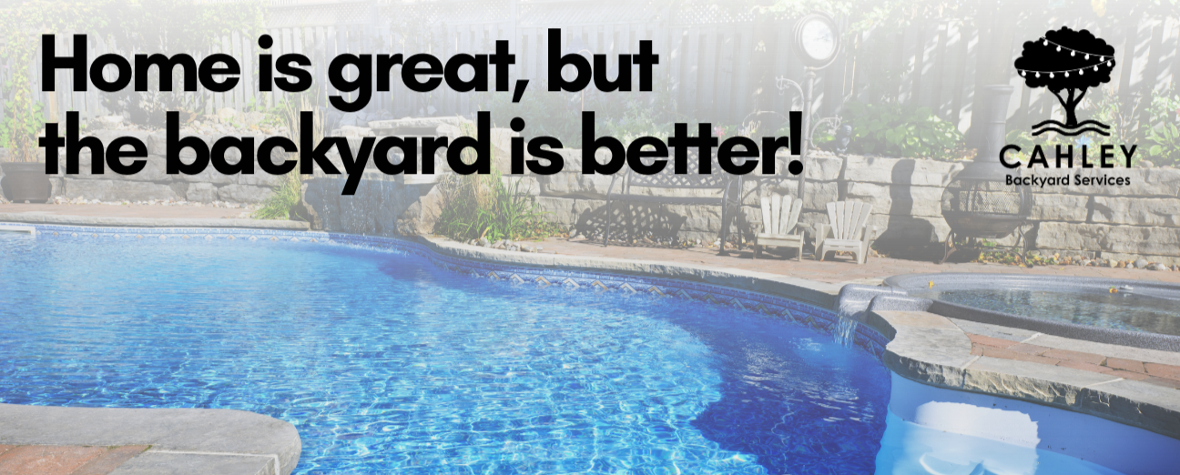 Backyard swimming pool with stone border, Adirondack chairs, and a hot tub. Text overlay: "Home is great, but the backyard is better!" CAHLEY Backyard Services logo with a tree and string lights.