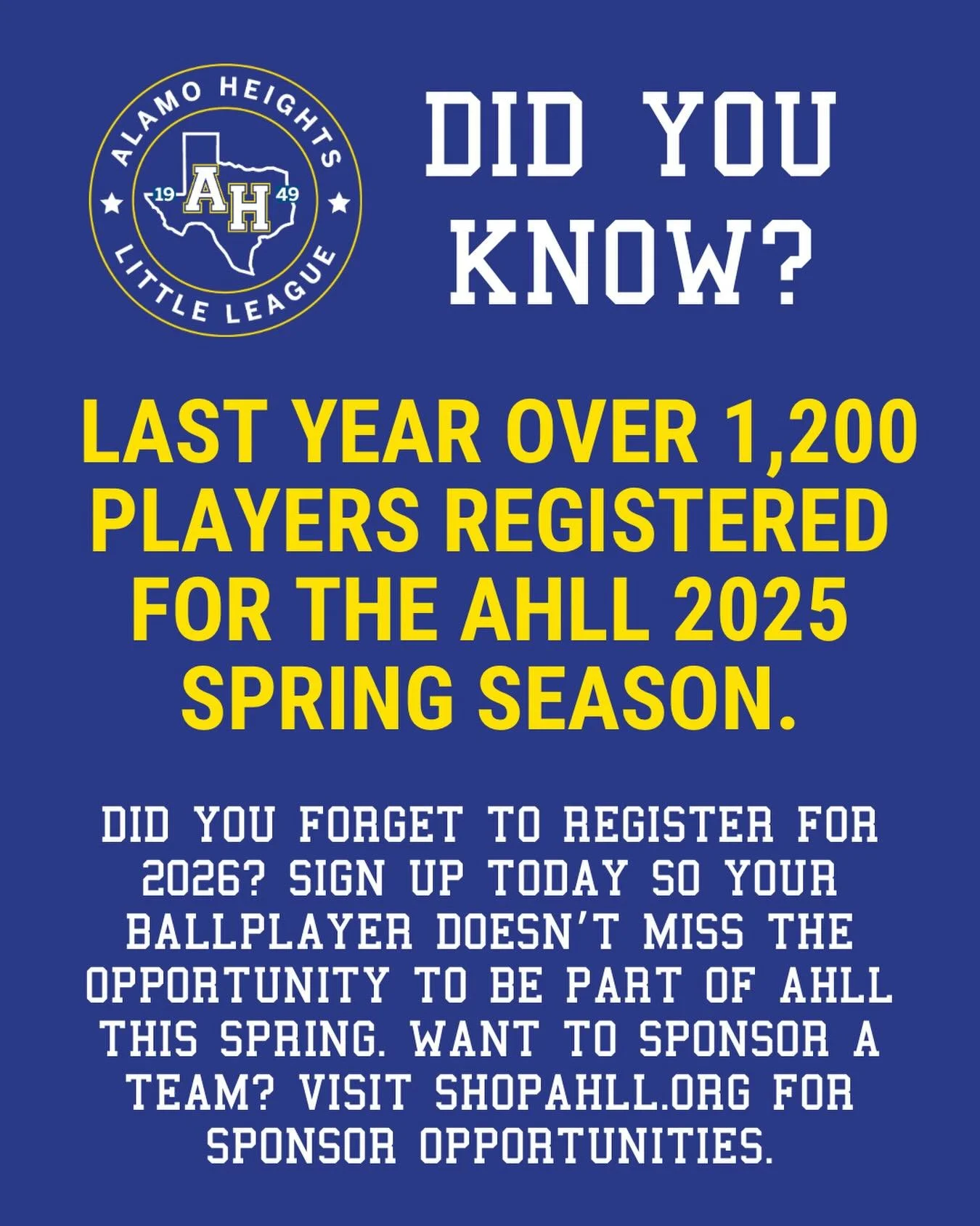 DID YOU KNOW THAT LAST YEAR OVER 1,200 PLAYERS REGISTERED FOR THE AHLL 2025 SPRING SEASON?

Did you forget to register for 2026? SIGN UP TODAY so your ballplayer doesn&rsquo;t miss the opportunity to be part of AHLL this spring. Want to sponsor a tea