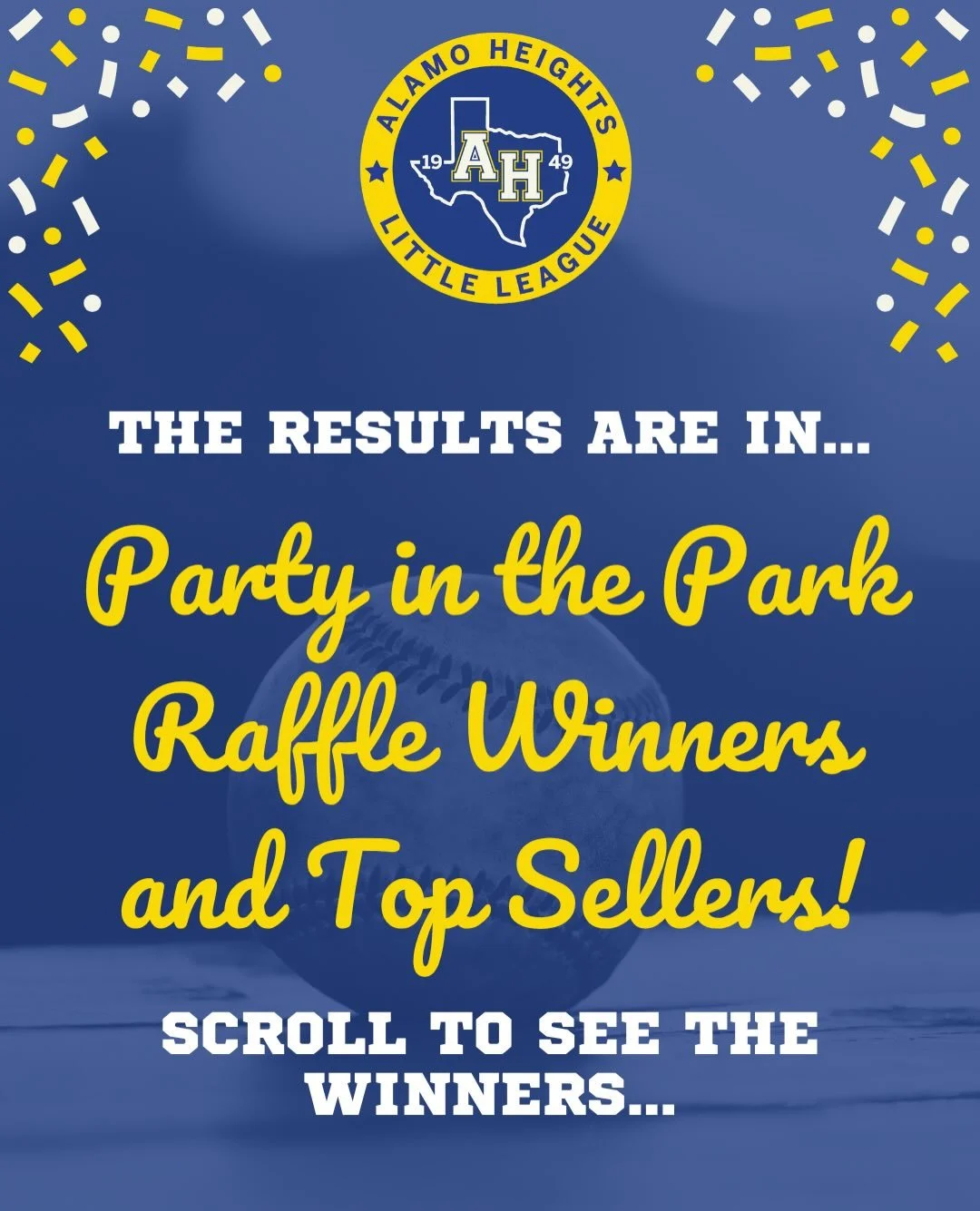 We are excited to announce the 2026 Party in the Park Raffle Winners, as well as the Top Selling Players and Top Selling Teams!

RAFFLE WINNERS:
Kid-a-Palooza - Whitney Jones
Missions Baseball Experience&nbsp;-&nbsp;Whitney Ormond
Swing for the Fence