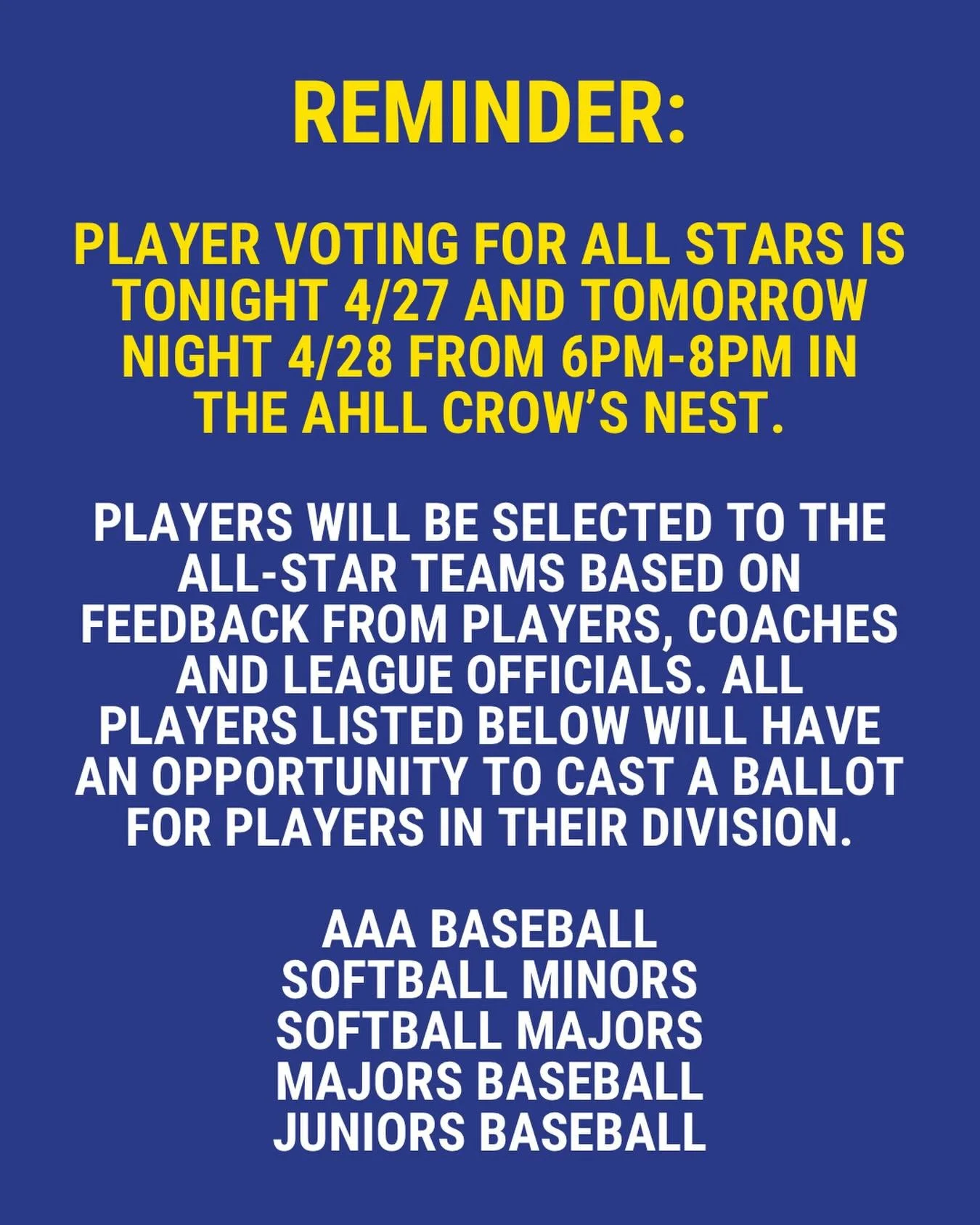 REMINDER: PLAYER VOTING FOR ALL STARS IS TONIGHT 4/27 AND TOMORROW NIGHT 4/28 FROM 6PM-8PM IN THE AHLL CROW&rsquo;S NEST.
Players will be selected to the All-Star teams based on feedback from players, coaches and league officials. ALL players listed 