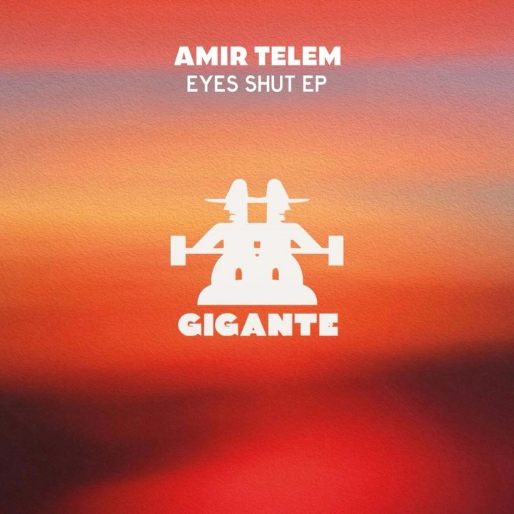 Amir Telem @mrtelem join us on Gigante with his amazing EP : EYES SHUT
He brings 3 bangers :
1- Eyes Shut
2 - Shake your love
3 - Mingle

Available everywhere