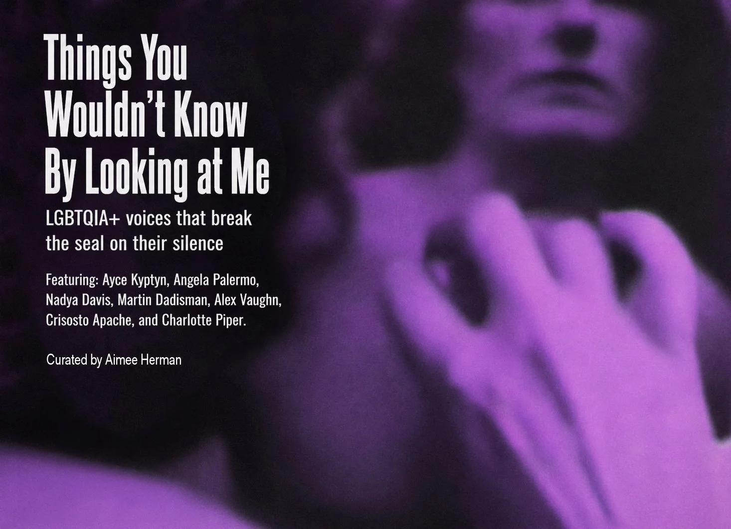Things You Wouldn't Know By Looking At Me - Curated by Aimee Herman