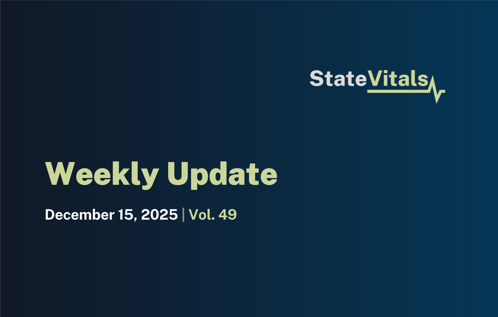 Weekly StateVitals Update: Volume 49 (December 15, 2025)