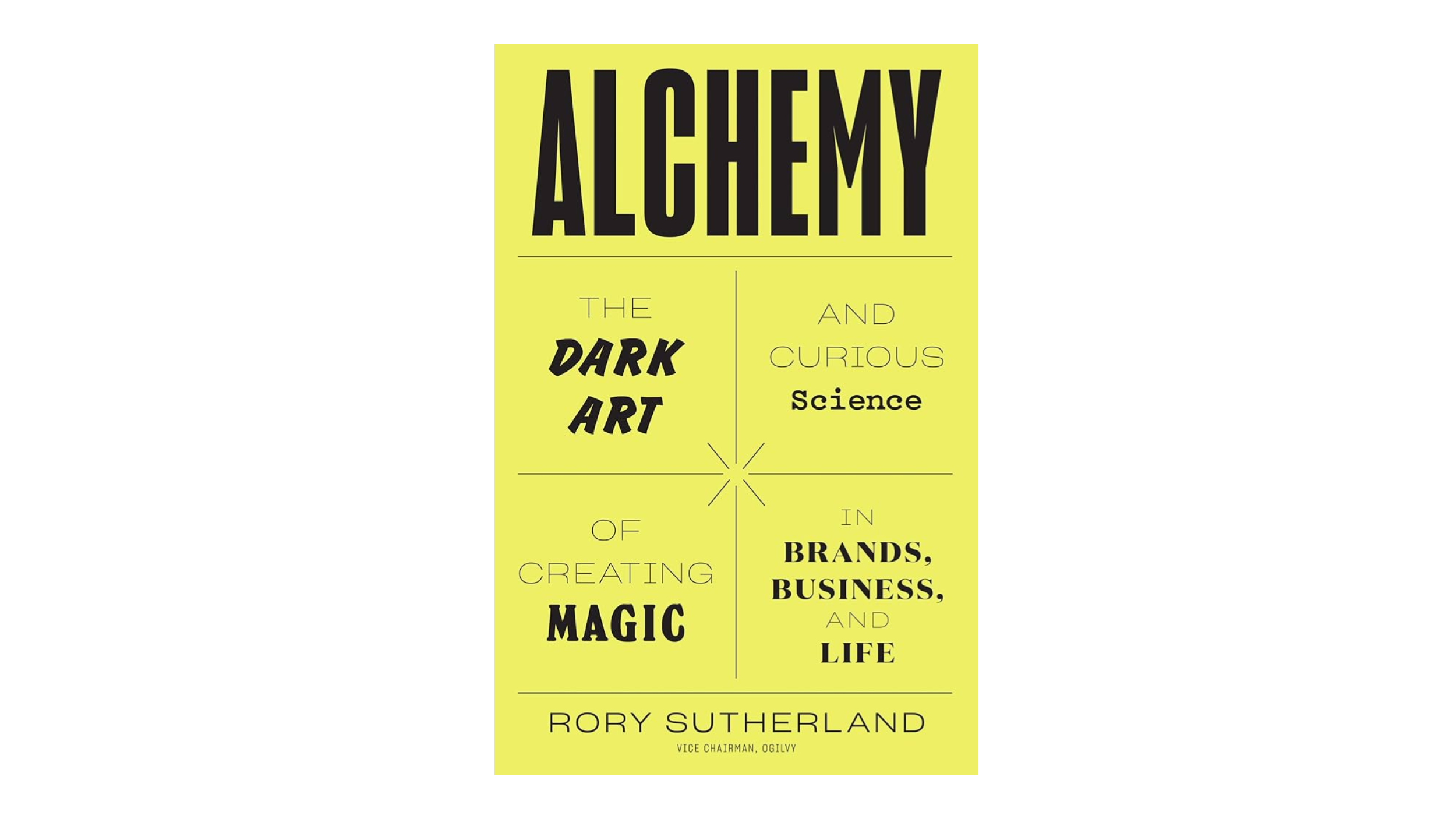 Alchemy: The Dark Art and Curious Science of Creating Magic in Brands, Business, and Life (2021)