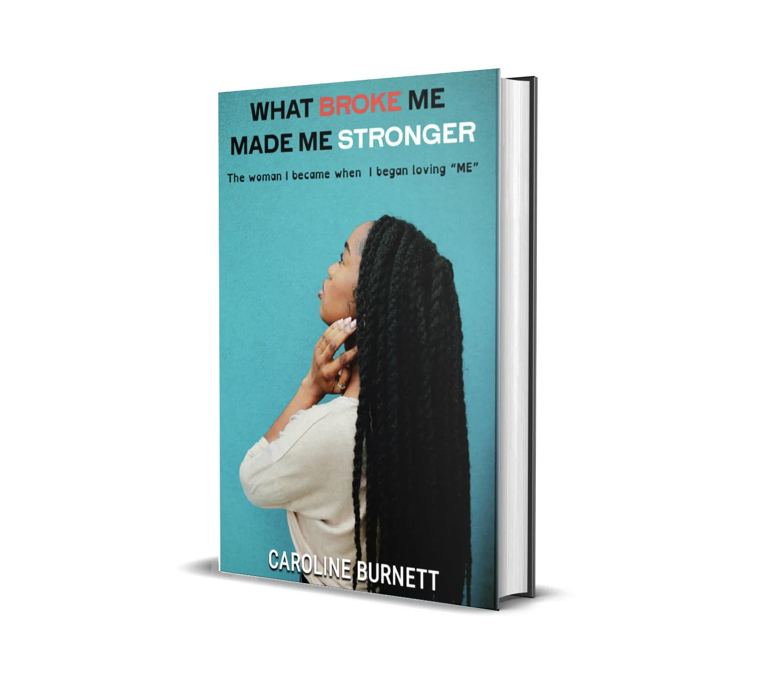 What Broke Me Made me Stronger