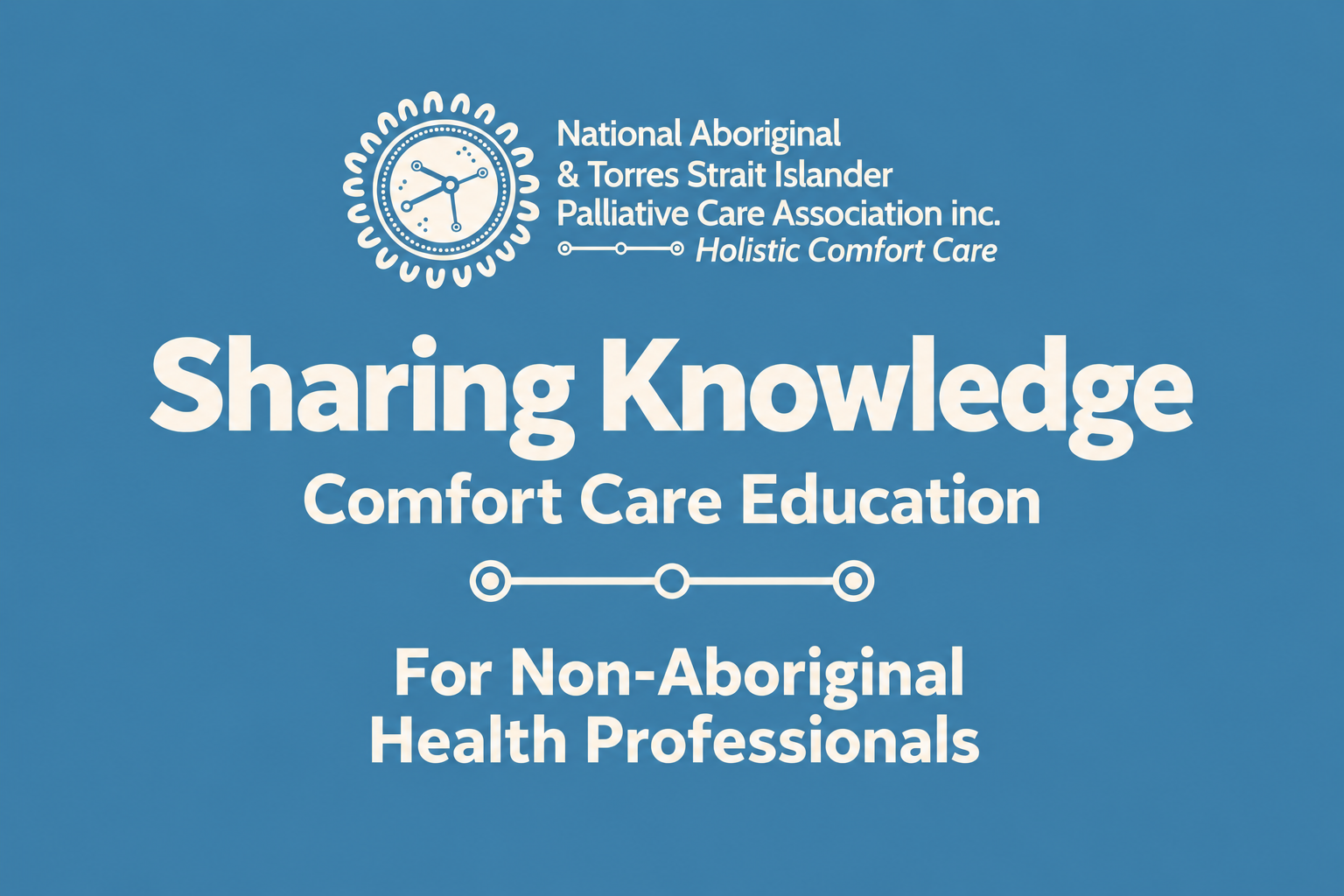 STEP 2 | SACCIP | Sharing Knowledge Comfort Care Education Sessions | Mount Gambier | 24 Nov 2026 | 9:30am